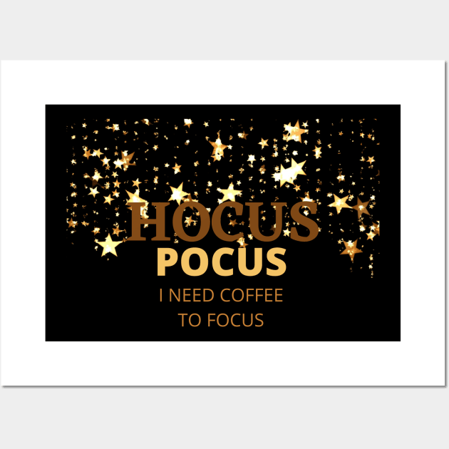 hocus pocus i need coffee to focus Wall Art by Yasdey